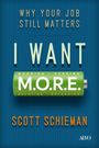 Text: "Why Your Job Still Matters. I Want M.O.R.E.: Mooring, Opening, Relating, Exceeding. Scott Schieman." Darunter ein Logo.