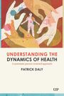 Patrick Daly: Understanding the Dynamics of Health, Buch