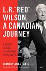 Dimitry Anastakis: L.R. "Red" Wilson, a Canadian Journey, Buch