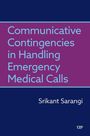 Srikant Sarangi: Communicative Contingencies in Handling Emergency Medical Calls, Buch