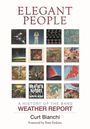 Curt Bianchi: Elegant People: A History of the Band Weather Report, Buch