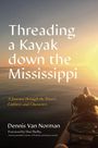 Dennis van Norman: Threading a Kayak Down the Mississippi, Buch