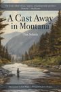 Tim Schulz: A Cast Away in Montana, Buch