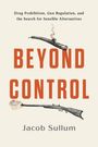 Jacob Sullum: Beyond Control, Buch