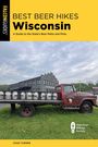„Best Beer Hikes Wisconsin“, Titel eines Buches über Wanderungen und Bier. Ein roter Truck mit Bierfässern steht vor einer Brauerei.