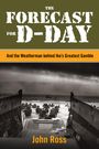 John E Ross: The Forecast for D-Day, Buch