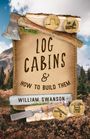 William Swanson: Log Cabins, Buch