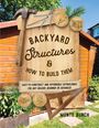 Monte Burch: Backyard Structures and How to Build Them, Buch