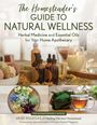 "The Homesteader's Guide to Natural Wellness. Herbal Medicine and Essential Oils for Your Home Apothecary." Mit Flaschen und Kräutern.