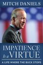 "Mitch Daniels. Impatience Is a Virtue. A Life Where the Buck Stops." Ein Mann im Anzug vor einer unscharfen Flagge.