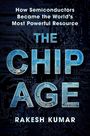 Text: „How Semiconductors Became the World’s Most Powerful Resource. THE CHIP AGE. Rakesh Kumar.“ Hintergrund: Leiterplattenmuster.