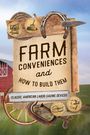 "FARM CONVENIENCES & HOW TO BUILD THEM. CLASSIC AMERICAN LABOR-SAVING DEVICES." Altes Holzschild mit Bauernbildern.