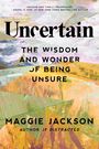 "Uncertain: The Wisdom and Wonder of Being Unsure" von Maggie Jackson. Abstrakte, bunte geometrische Formen.