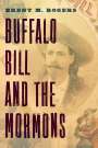Brent M Rogers: Buffalo Bill and the Mormons, Buch