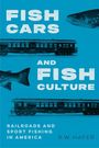 R W Hafer: Fish Cars and Fish Culture, Buch
