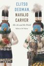 Rebecca M. Valette: Clitso Dedman, Navajo Carver: His Art and His World, Buch