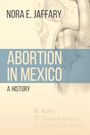 Nora E. Jaffary: Abortion in Mexico, Buch