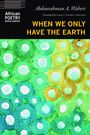 Abdourahman A Waberi: When We Only Have the Earth, Buch