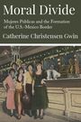 „Moral Divide: Mujeres Públicas and the Formation of the U.S.-Mexico Border“ von Catherine Christensen Gwin. Illustration: Gruppe von Frauen an einer Bar.