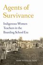 „Agents of Survivance: Indigenous Women Teachers in the Boarding School Era“ von Anne Ruggles Gere; zeigt Frauen und Mädchen.