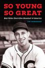 "SO YOUNG SO GREAT" in roter Schrift; darunter "Bob Feller Electrifies Baseball and America" über einem Porträt eines Baseballspielers.