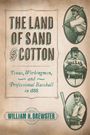 "The Land of Sand and Cotton", "Texas, Workingmen, and Professional Baseball in 1888", "William H. Brewster". Drei Baseballspieler.