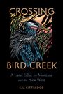 „CROSSING BIRD CREEK: A Land Ethic for Montana and the New West“ von E.L. Kittredge. Illustration eines Reihers in Schilf.