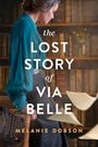 Melanie Dobson: The Lost Story of Via Belle, Buch