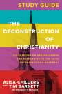 Alisa Childers: The Deconstruction of Christianity Study Guide, Buch