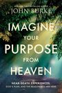 John Burke: Imagine Your Purpose from Heaven, Buch