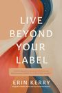 Erin Kerry: Live Beyond Your Label, Buch