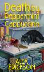 Alex Erickson: Death by Peppermint Cappuccino, Buch