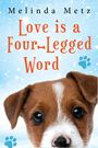 Melinda Metz: Love Is a Four-Legged Word, Buch