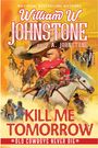 William W Johnstone: Kill Me Tomorrow, Buch