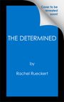 Rachel Rueckert: The Determined, Buch