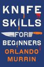 Orlando Murrin: Knife Skills for Beginners, Buch