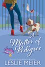 Text: "A Matter of Pedigree", "A Carole and Rosie Mystery", "Leslie Meier". Illustration: Frau mit Hund und rotem Schuh.