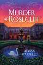 Text: "Murder at Rosecliff" und "Alyssa Maxwell". Eine malerische Villa mit Brunnen, Schwänen und einer stilvollen Frau in Abendkleid.