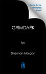 Shannon Morgan: Grimdark, Buch