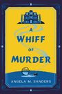 Titel: „A Whiff of Murder“. Autor: Angela M. Sanders. Illustration mit Haus und Parfumflakon.
