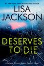 Text: "#1 New York Times Bestselling Author Lisa Jackson Deserves to Die A Selena Alvarez/Regan Pescoli Novel". Hintergrund: Zersprungenes Glas.