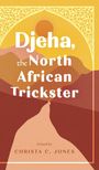 Christa C Jones: Djeha, the North African Trickster, Buch