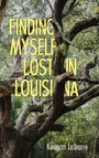 Keagan Lejeune: Finding Myself Lost in Louisiana (Hardback), Buch