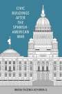 Maria Eugenia Achurra G: Civic Buildings After the Spanish-American War, Buch