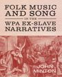 John Minton: Minton, J: Folk Music and Song in the WPA Ex-Slave Narrative, Buch