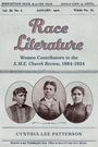 "Race Literature: Women Contributors to the A.M.E. Church Review, 1884–1924" von Cynthia Lee Patterson. Drei Frauenporträts.