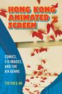 Tze-Yue G. Hu: Hong Kong Animated Screen, Buch