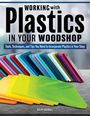 Titel: "Working with Plastics in Your Woodshop". Bunte Plastikplatten gefächert auf einer Oberfläche. Autor: Ralph Bagnall.