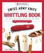 Chris Lubkemann: Victorinox Swiss Army Knife Whittling Book, Updated Gift Edition, Buch
