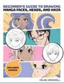 Celine Cresswell: Beginner's Guide to Drawing Manga Faces, Heads, and Hair, Buch